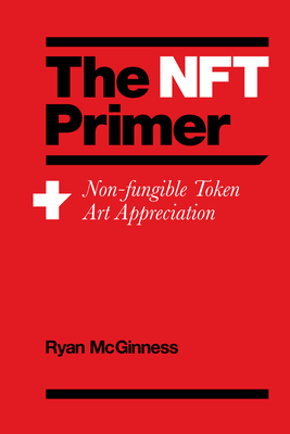 The Nft Primer - McGinness, Ryan