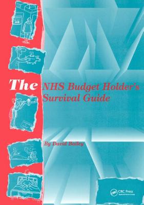 The NHS Budget Holder's Survival Guide - Bailey, David