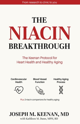 The Niacin Breakthrough - Keenan, Joseph M, and Dunn, Kathleen M