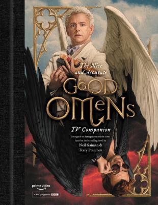 The Nice and Accurate Good Omens TV Companion: Your Guide to Armageddon and the Series Based on the Bestselling Novel by Terry Pratchett and Neil Gaiman - Whyman, Matt