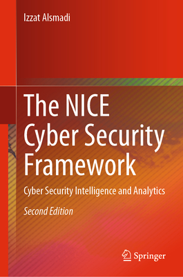 The Nice Cyber Security Framework: Cyber Security Intelligence and Analytics - Alsmadi, Izzat