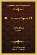 The Nicholas Papers V4: 1657-1660 (1900)