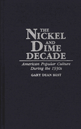 The Nickel and Dime Decade: American Popular Culture During the 1930s