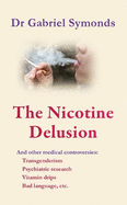The Nicotine Delusion: And other medical controversies