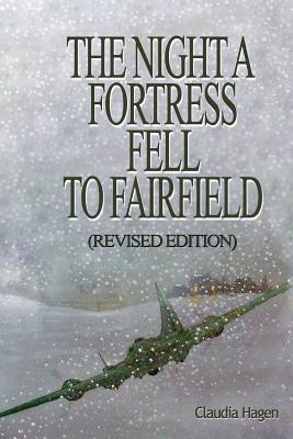 The Night A Fortress Fell To Fairfield: (Revised Addition) - Hagen, Claudia
