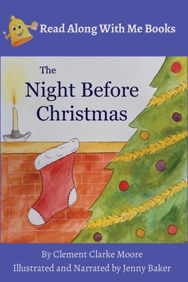 The Night Before Christmas: By Clement Clarke Moore Illustrated and Narrated by Jenny Baker - Clarke Moore, Clement, and Baker, Jenny (Narrator)