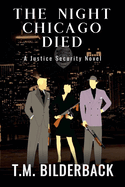 The Night Chicago Died - A Justice Security Novel