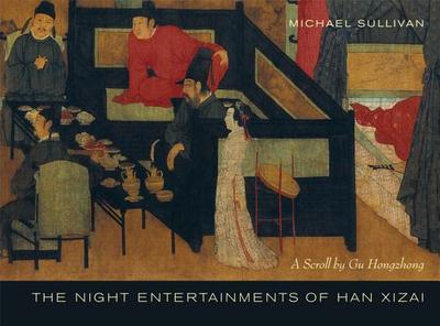 The Night Entertainments of Han Xizai: A Scroll by Gu Hongzhong - Sullivan, Michael, III