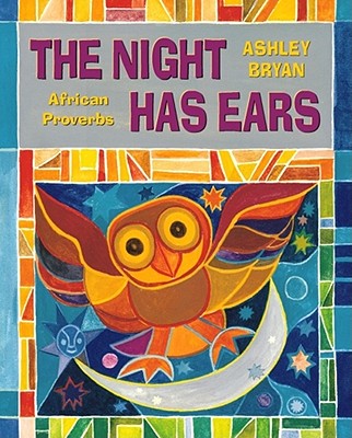 The Night Has Ears: African Proverbs - 