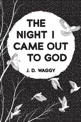 The Night I Came Out to God - Waggy, J D