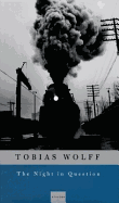 The Night in Question: Stories - Wolff, Tobias