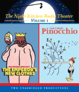 The Night Kitchen Radio Theater: Volume 1: The Emperor's New Clothes and Pinocchio - Andersen, Hans Christian, and Collodi, Carlo, and Full Cast (Read by)