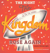 The Night The Kingdom Rose Again