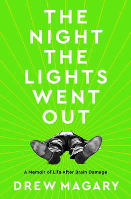 The Night the Lights Went Out: A Memoir of Life After Brain Damage - Magary, Drew