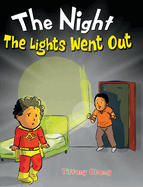 The Night The Lights Went Out: A Story that Promotes Family Time, Imagination & Unplugging