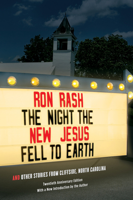 The Night the New Jesus Fell to Earth: And Other Stories from Cliffside, North Carolina - Rash, Ron