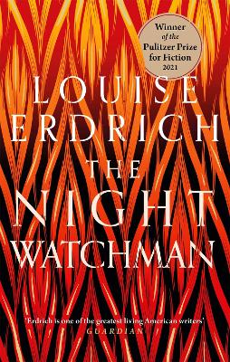 The Night Watchman: Winner of the Pulitzer Prize in Fiction 2021 - Erdrich, Louise