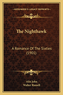 The Nighthawk: A Romance of the Sixties (1901)