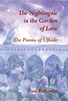 The Nightingale in the Garden of Love: The Poems of ftade - Ballanfat, Paul, and Culme-Seymour, Angela (Translated by)
