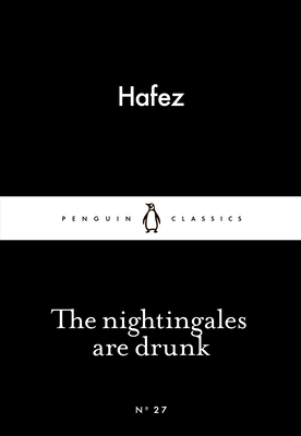 The Nightingales are Drunk - Hafez