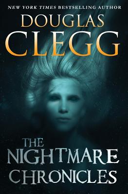 The Nightmare Chronicles: Thirteen Tales of Horror and Suspense - Clegg, Douglas