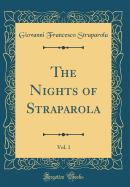 The Nights of Straparola, Vol. 1 (Classic Reprint)