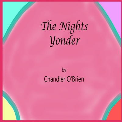 The Nights Yonder: A Kids Book - O'Brien, Chandler