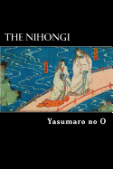 The Nihongi: Chronicles of Japan from the Earliest Times to A.D. 697 - Aston, William George (Translated by), and O, Yasumaro No