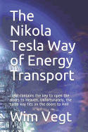 The Nikola Tesla Way of Energy Transport: Light contains the key to open the doors to Heaven. Unfortunately, the same key fits on the doors to Hell