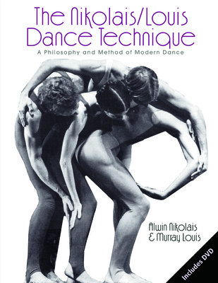 The Nikolais/Louis Dance Technique: A Philosophy and Method of Modern Dance - Louis, Murray, and Nikolais, Alwin