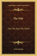 The Nile: The Life Story of a River