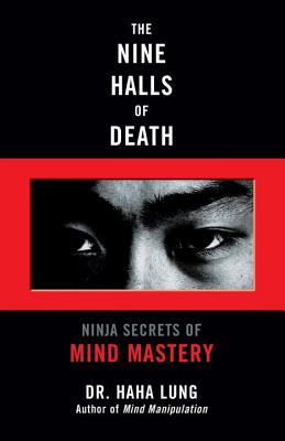 The Nine Halls of Death: Ninja Secrets of Mind Mastery - Lung, Haha, Dr.