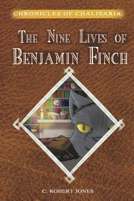 The Nine Lives of Benjamin Finch - Jones, C Robert