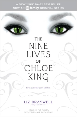 The Nine Lives of Chloe King: The Fallen; The Stolen; The Chosen - Braswell, Liz