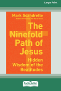 The Ninefold Path of Jesus: Hidden Wisdom of the Beatitudes [Standard Large Print]