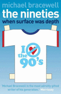 The Nineties: When Surface Was Depth