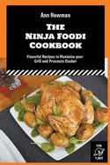The Ninja Foodi Cookbook: Flavorful Recipes to Maximize your Grill and Pressure Cooker