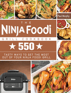 The Ninja Foodi Grill Cookbook: 550 tasty ways to get the most out of your Ninja Foodi Grill
