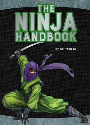 The Ninja Handbook: From Training and Tools to History and Heroes - Yamada, Yuji
