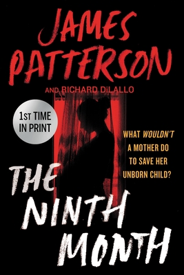 The Ninth Month - Patterson, James, and DiLallo, Richard