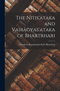 The Nitis'ataka and Vairagyas'ataka of Bhartrhari