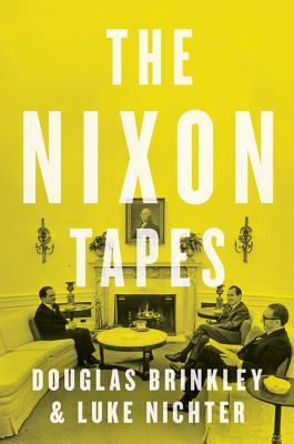 The Nixon Tapes: 1971-1972 - Brinkley, Douglas, Professor, and Nichter, Luke