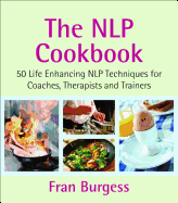 The Nlp Cookbook22/03/202450 Life Enhancing Nlp Techniques for Coaches, Therapists and Trainers: 50 Life Enhancing Nlp Techniques for Coaches, Therapists and Trainers