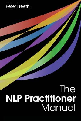 The NLP Practitioner Manual - Freeth, Peter