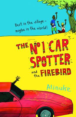 The No 1 Car Spotter and the Firebird - Atinuke