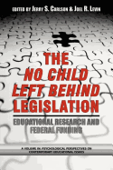 The No Child Left Behind Legislation: Educational Research and Federal Funding (PB)