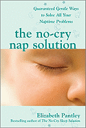 The No-Cry Nap Solution: Guaranteed Gentle Ways to Solve All Your Naptime Problems