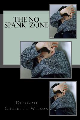 The No Spank Zone - Carnefix, Rashel (Editor), and Chelette-Wilson, Deborah