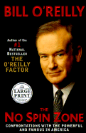 The No Spin Zone: Confrontations with the Powerful and Famous in America - O'Reilly, Bill, and Rice, Anne, Professor