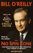 The No Spin Zone: Confrontations with the Powerful and Famous in America - O'Reilly, Bill (Read by)